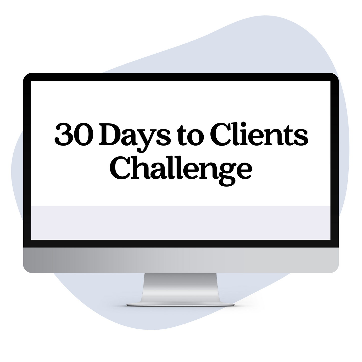 30 Days to Clients Challenge