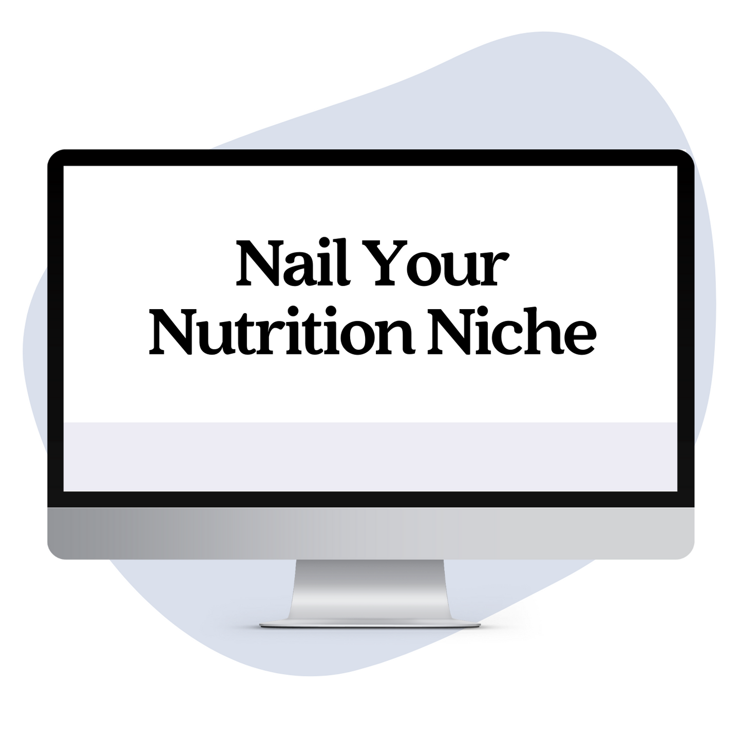 Nail Your Nutrition Niche Workshop